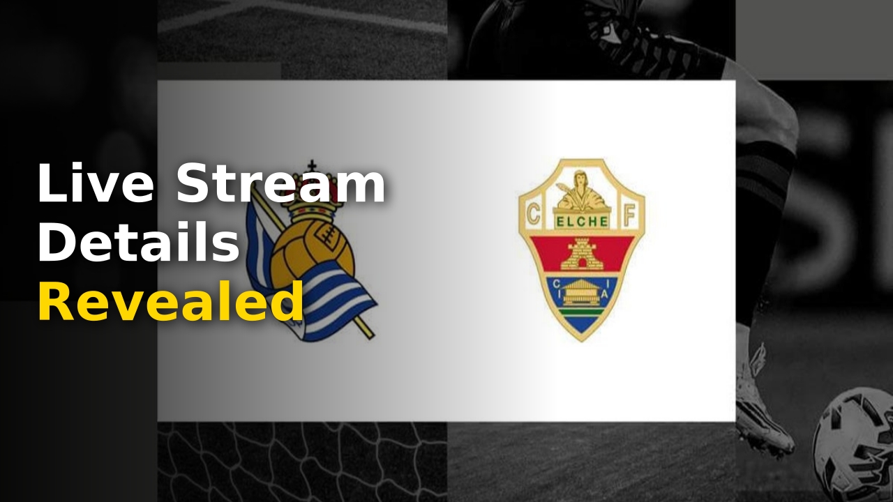 Real Sociedad vs Elche CF match preview banner with players in action